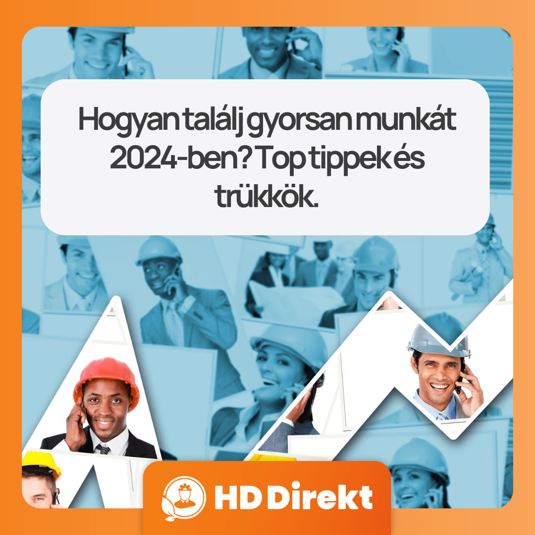 Hogyan találj gyorsan munkát 2024-ben? Top tippek és trükkök – HD Direkt logóval.